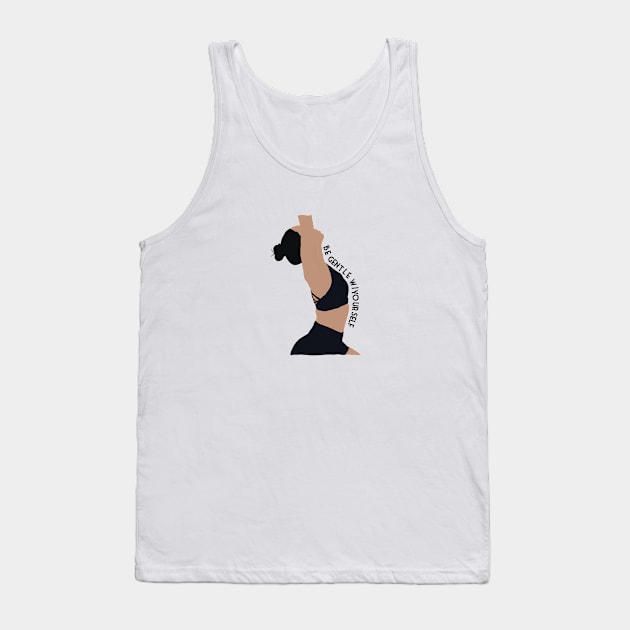 be gentle with yourself Tank Top by giadadee